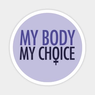 My body my choice pro-choice feminist Magnet